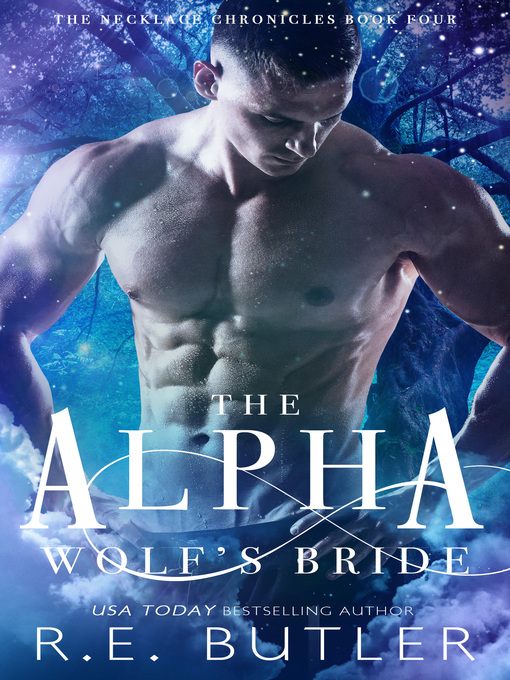 Title details for The Alpha Wolf's Bride (The Necklace Chronicles Book Four) by R.E. Butler - Available